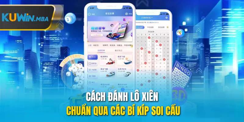 Cách đánh lô xiên chuẩn qua các bí kíp soi cầu