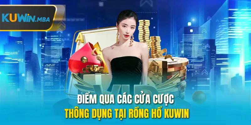 Điểm qua các cửa cược thông dụng tại rồng hổ kuwin