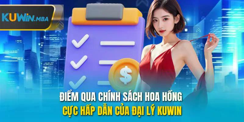 Điểm qua chính sách hoa hồng cực hấp dẫn của đại lý kuwin