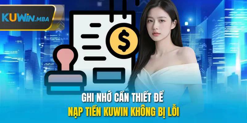 Ghi nhớ cần thiết để nạp tiền kuwin không bị lỗi